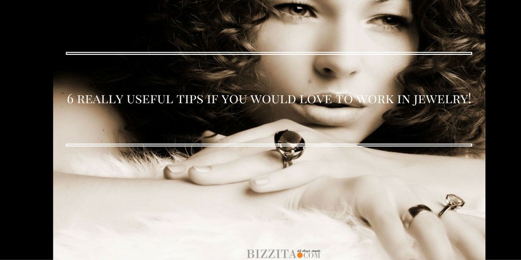Bizzita 6 tips to start to work in jewelry