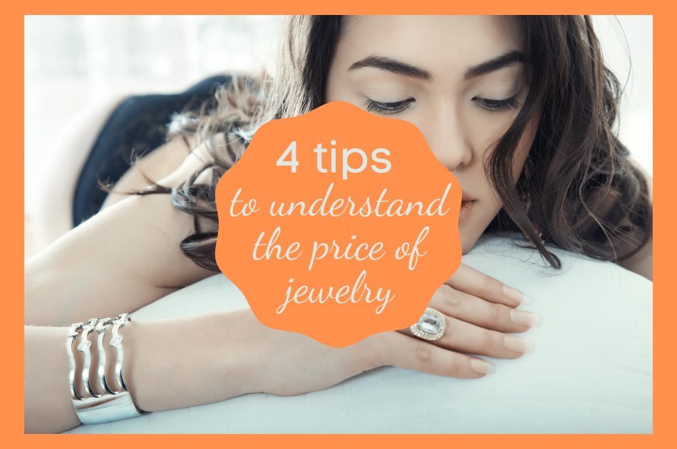 4 tips to understand why some jewelry is more expensive than others